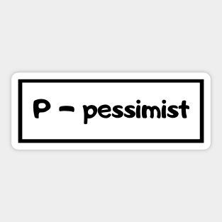 Pessimist Sticker